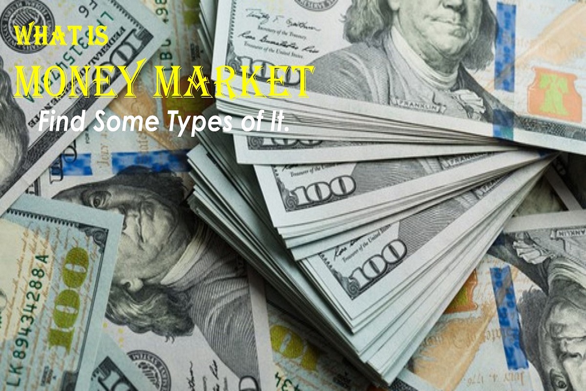 What is Money Market? Find Some Types of It.