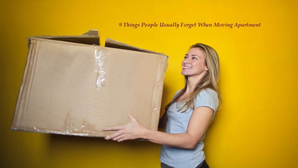 9 Things People Usually Forget When Moving Apartment