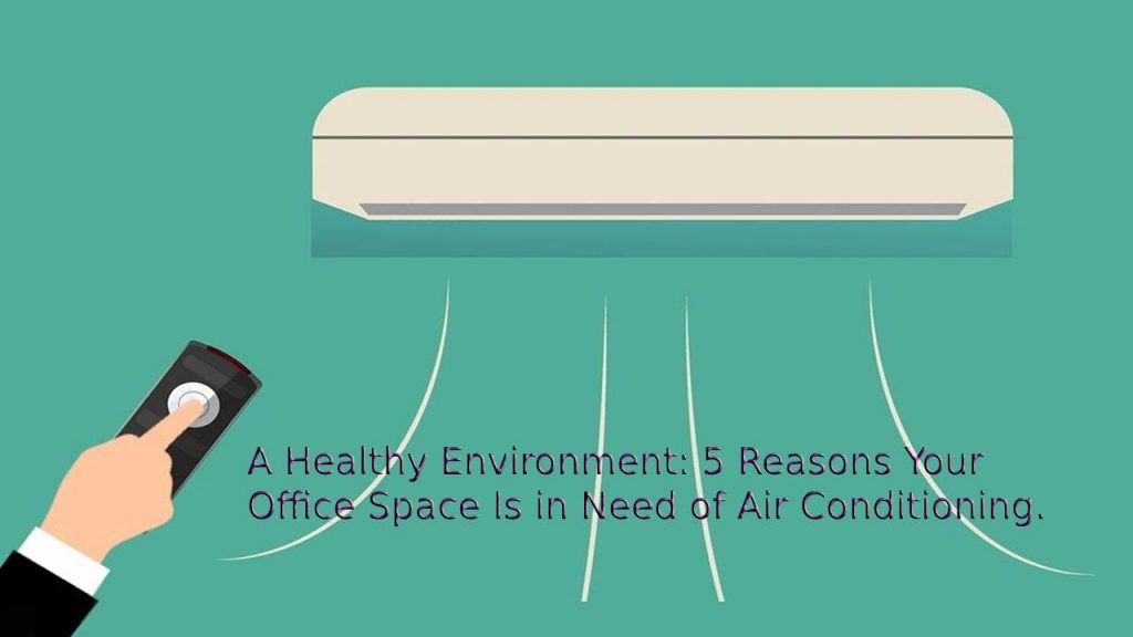 A Healthy Environment_ 5 Reasons Your Office Space Is in Need of Air Conditioning