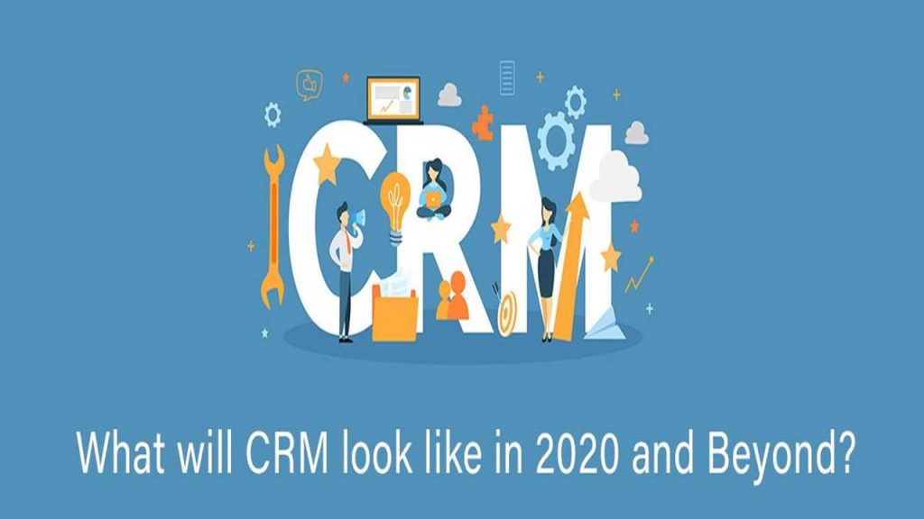 What will CRM look like in 2020 and Beyond