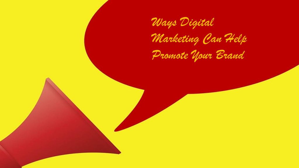 Digital Marketing Can Help Promote Your Brand