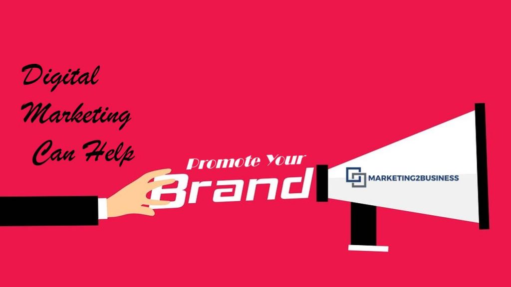 Digital Marketing Can Help to Promote Your Brand