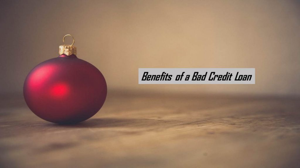 Benefits of a Bad Credit Loan