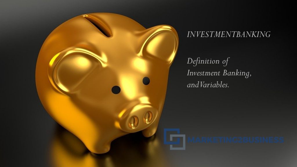 INVESTMENTBANKING Definition of Investment Banking