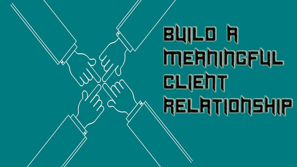 Build a Meaningful Client Relationship