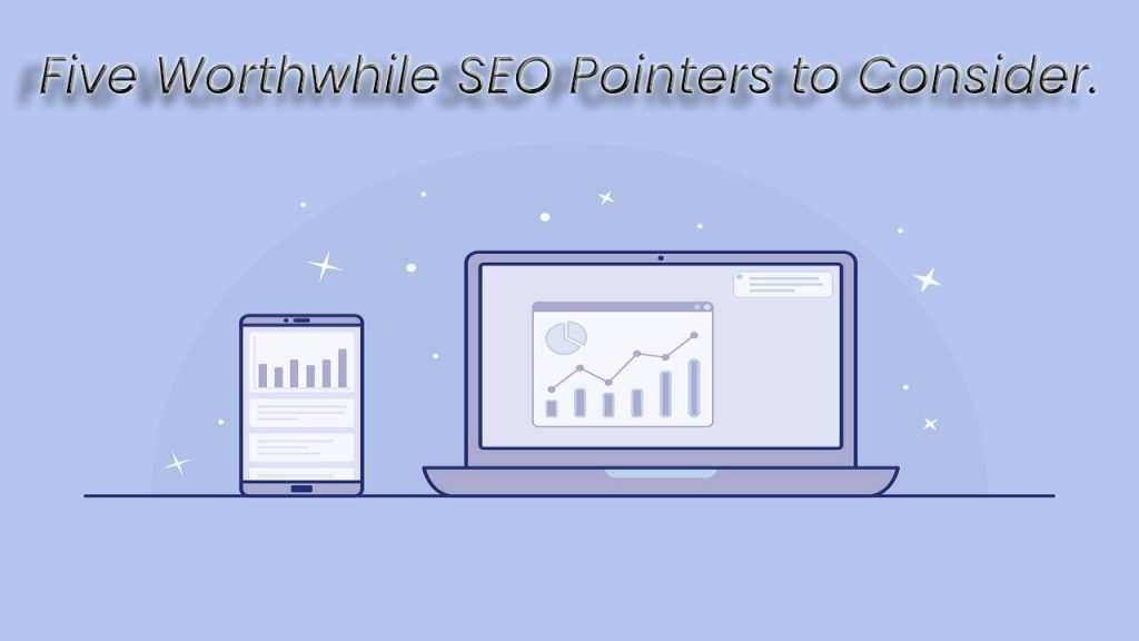 Five Worthwhile SEO Pointers to Consider