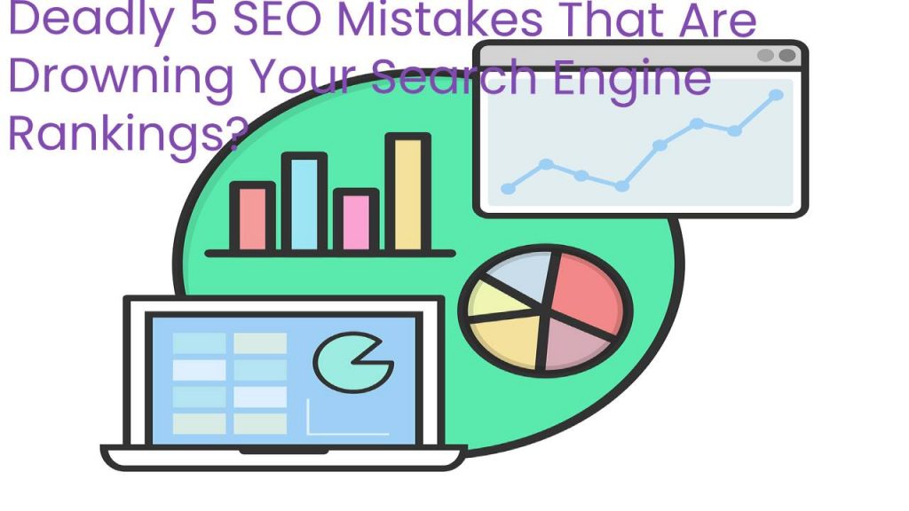 SEO Mistakes That Are Drowning Your Search Engine Rankings