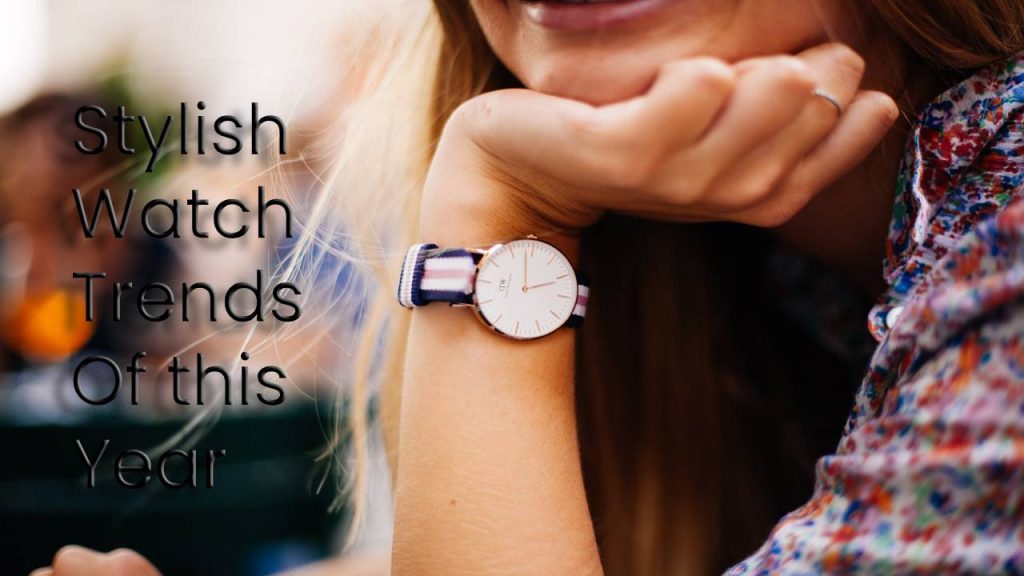 Stylish Watches Trends