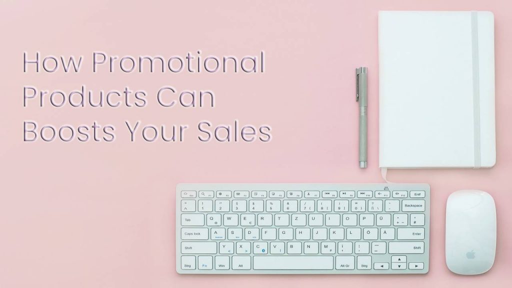 Why Promotional Products Boosts Your Sales