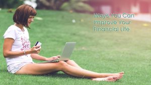 Ways You Can Improve Your Financial Life