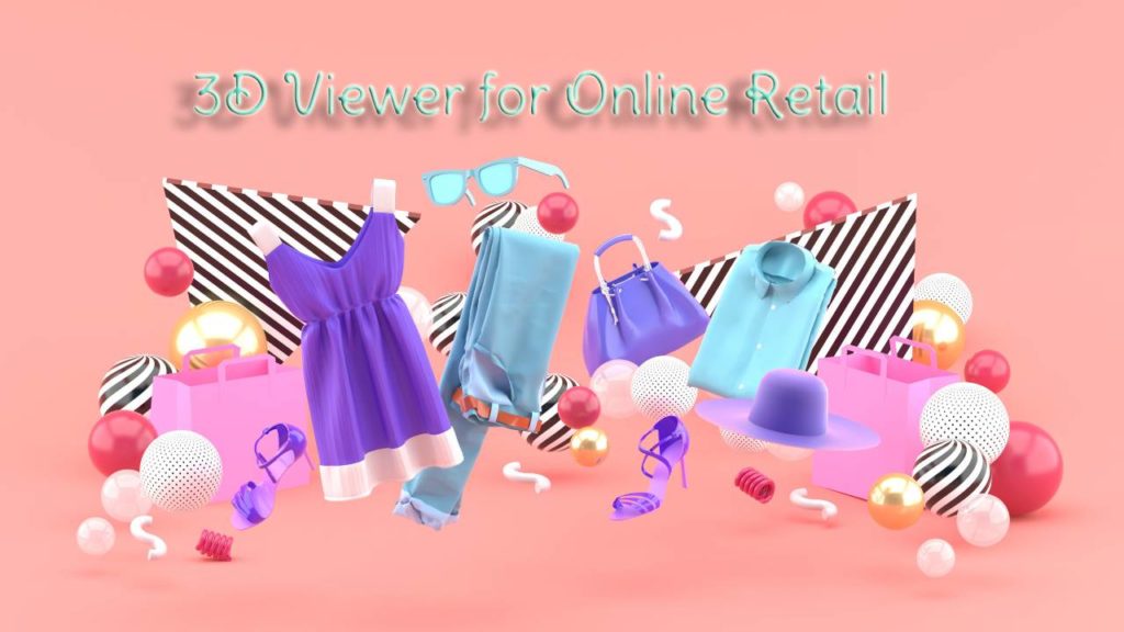 Benefits of a 3D Viewer for Online Retail