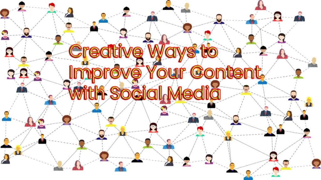 Improve Your Content with Social Media