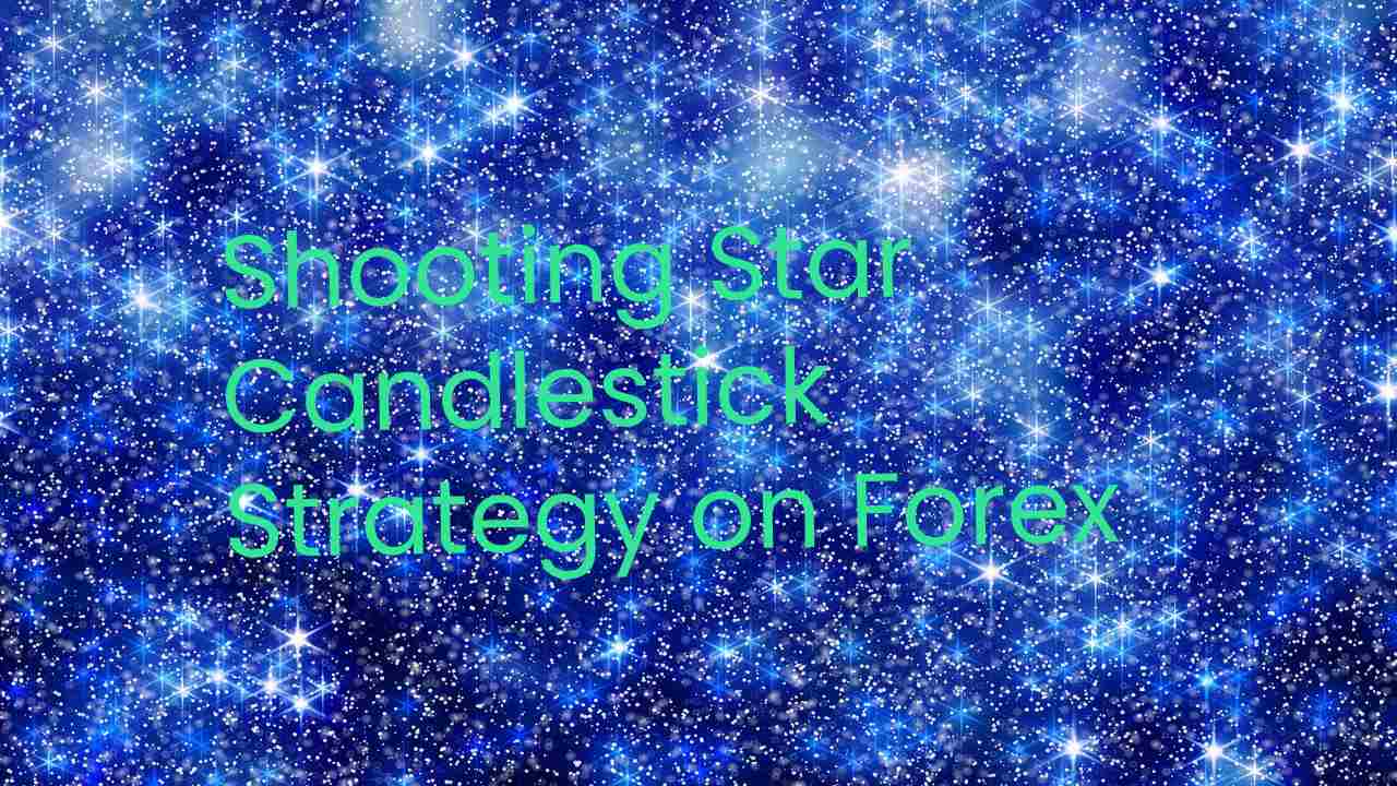 Shooting Star Candlestick Strategy on Forex