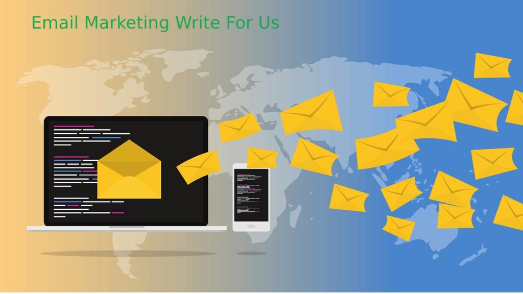 Email Marketing Write For Us, Guest Post and Guest Author