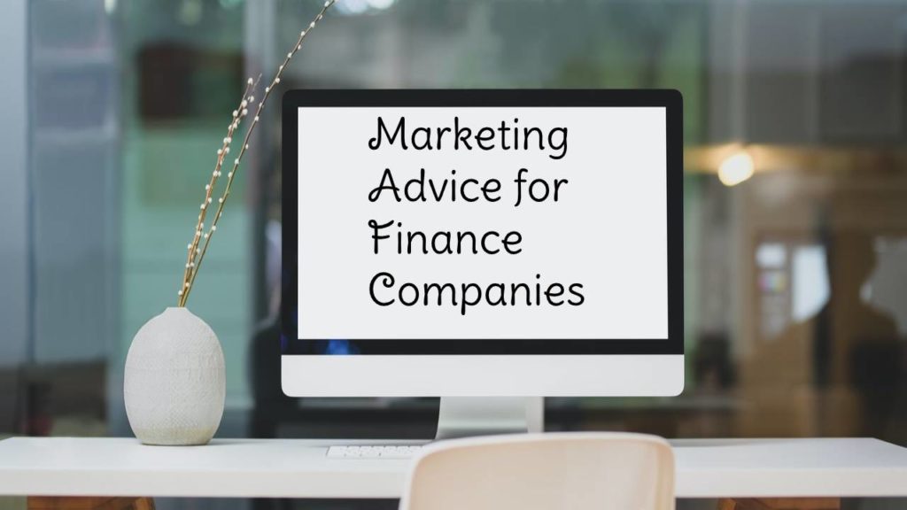 Pieces of Marketing Advice for Finance Companies