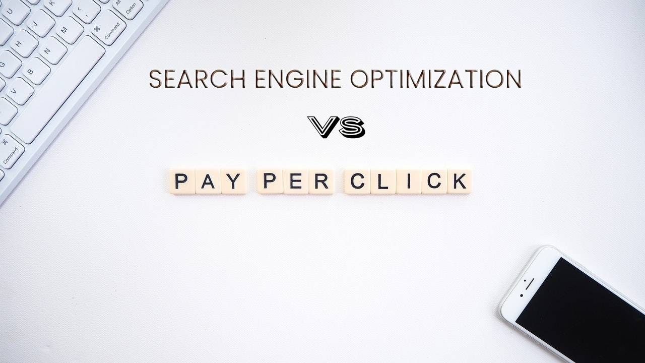 SEO vs PPC – Figure Out the Right Approach for Your Business