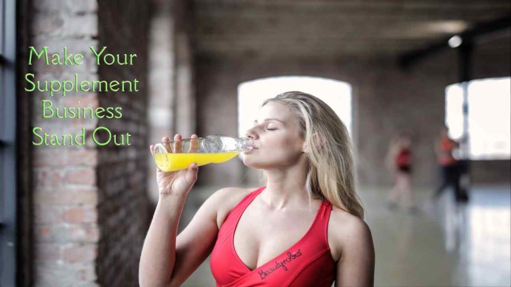 Tips for Making Your Supplement Business Stand Out