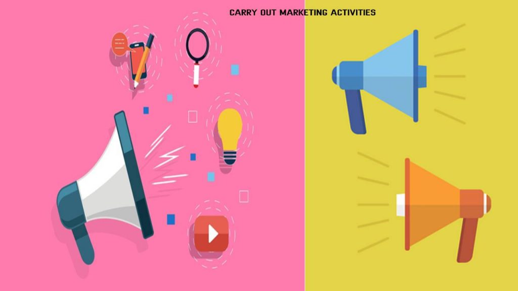 HOW TO EFFECTIVELY CARRY OUT MARKETING ACTIVITIES