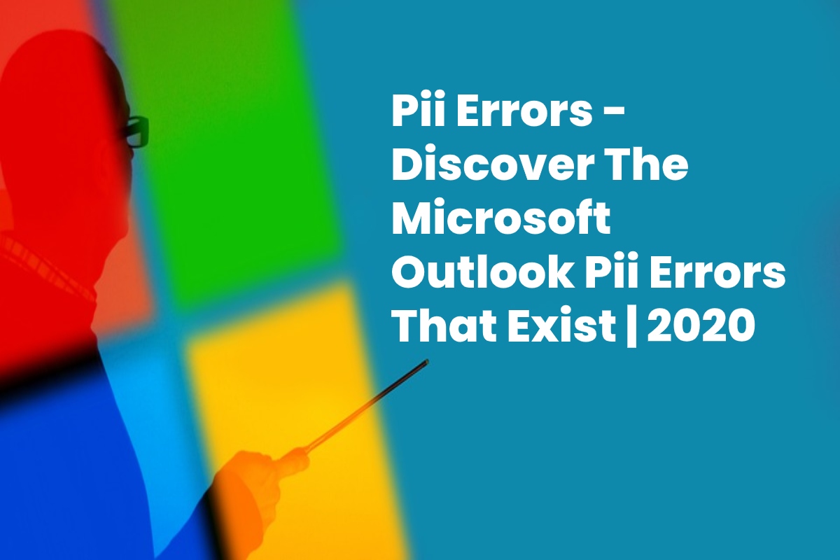Discover The Microsoft Outlook Pii Errors That Exist