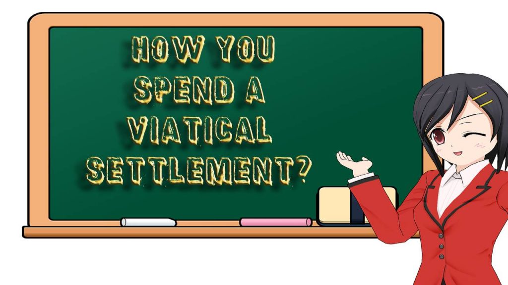 Are There Limits on How You Spend a Viatical Settlement