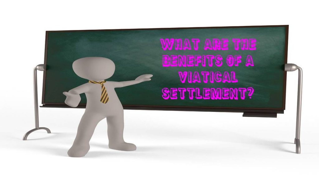 What are the benefits of a viatical settlement