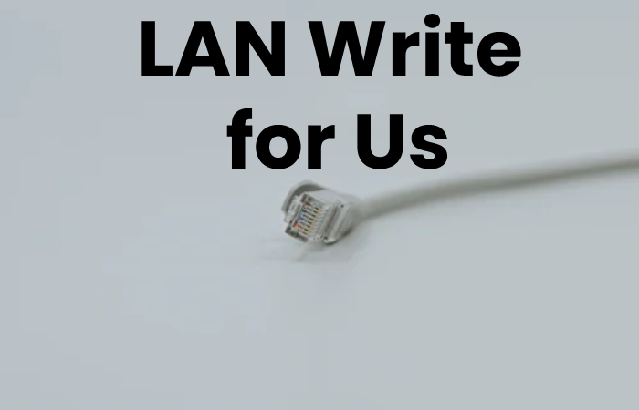 LAN write for us