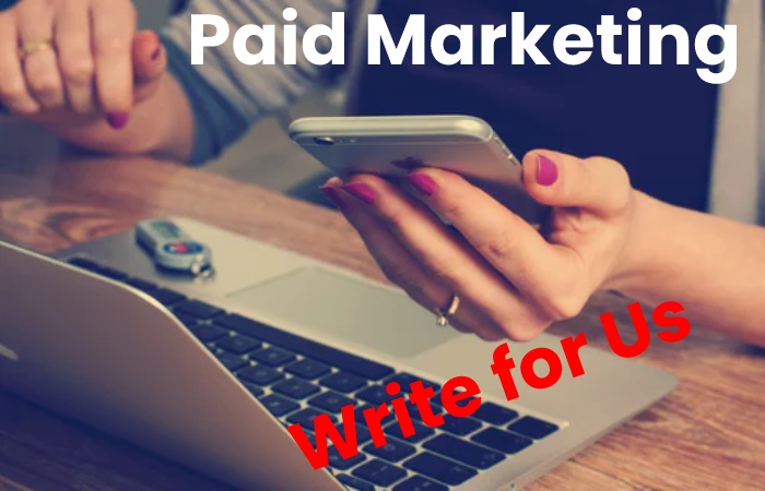 Paid marketing Write for Us 