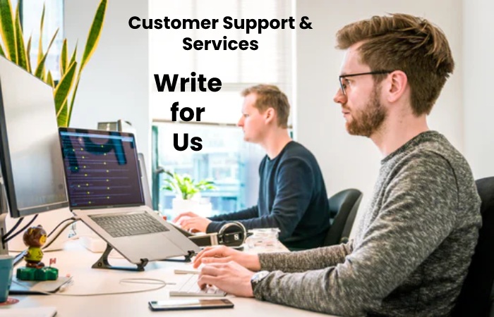 customer support & services write for us 