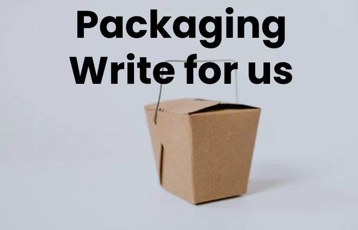 packaging write for us