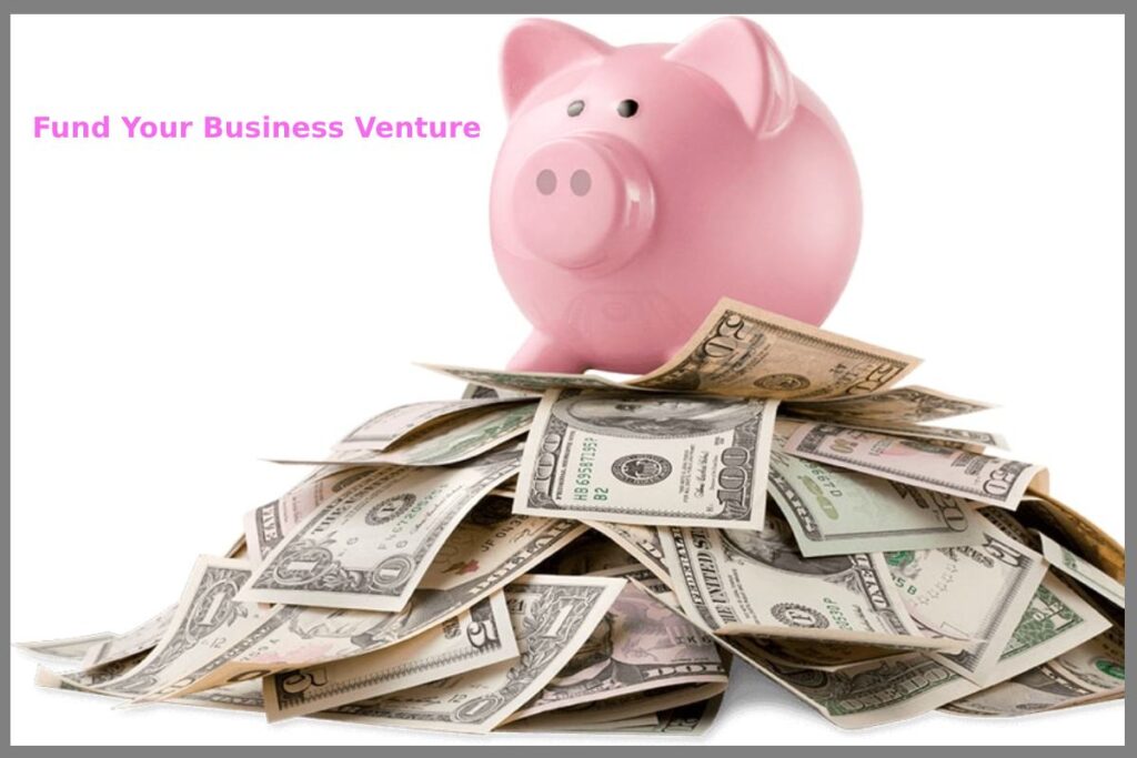 fund Your business venture