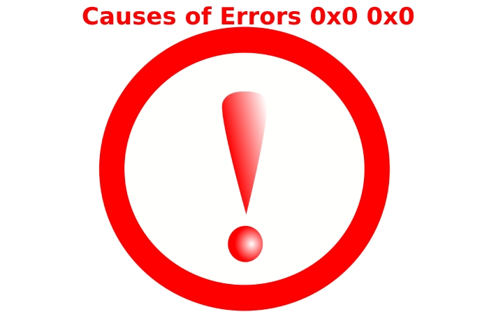 Causes of Errors 0x0 0x0