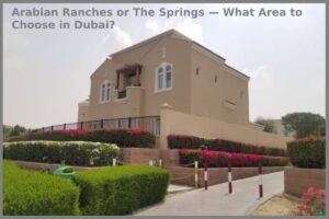 Arabian Ranches or The Springs — What Area to Choose in Dubai?