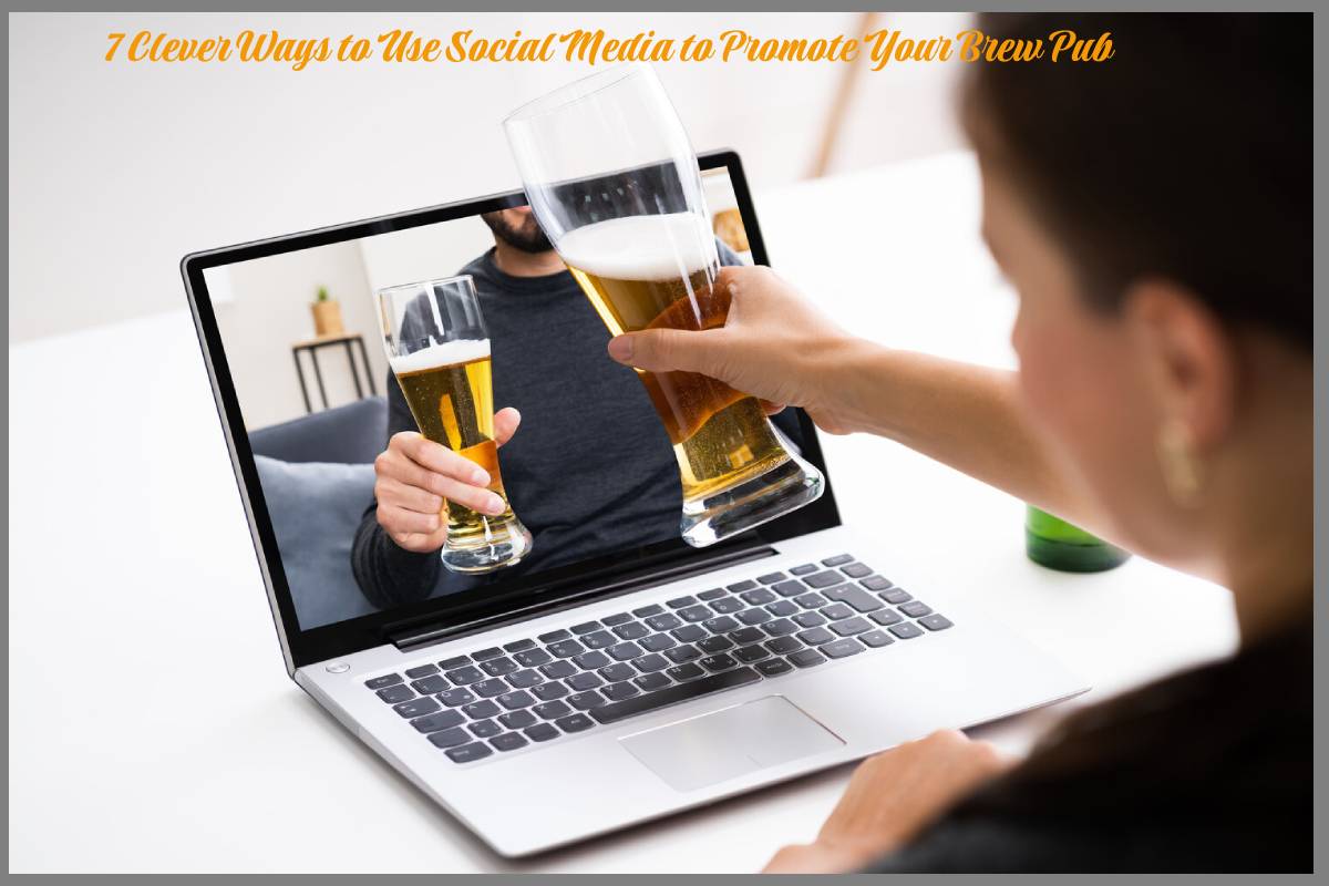 7 Clever Ways to Use Social Media to Promote Your Brew Pub