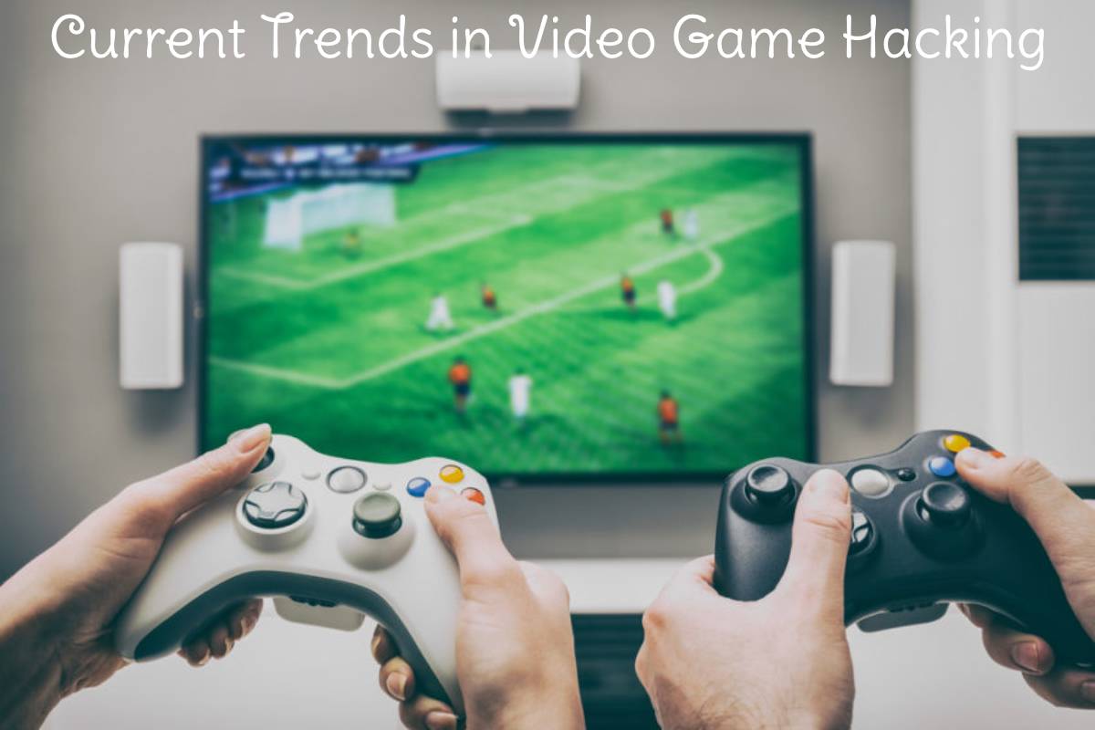 Current Trends in Video Game Hacking