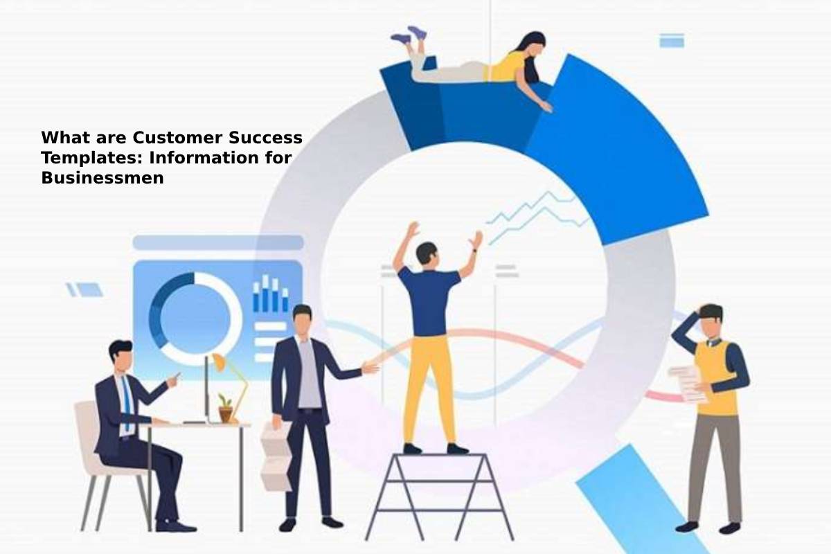 What are Customer Success Templates: Information for Businessmen 
