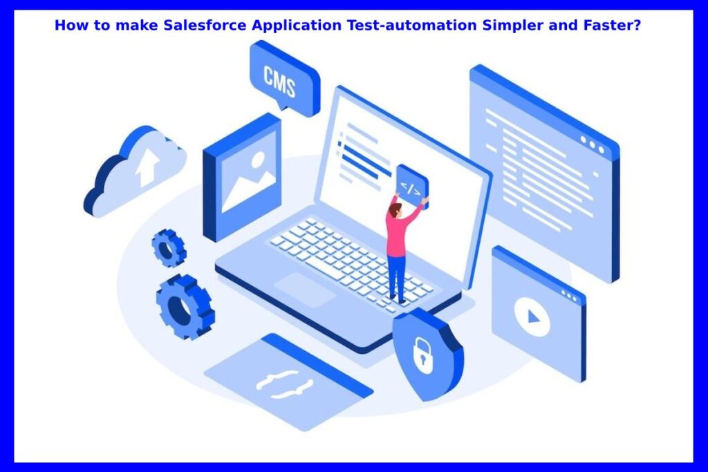 How to make Salesforce Application Test-automation Simpler and Faster?