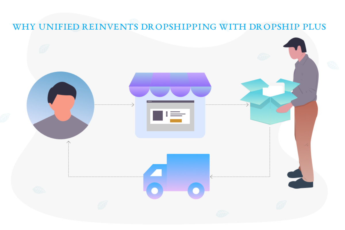 WHY UNIFIED Reinvents Dropshipping With Dropship PLUS?