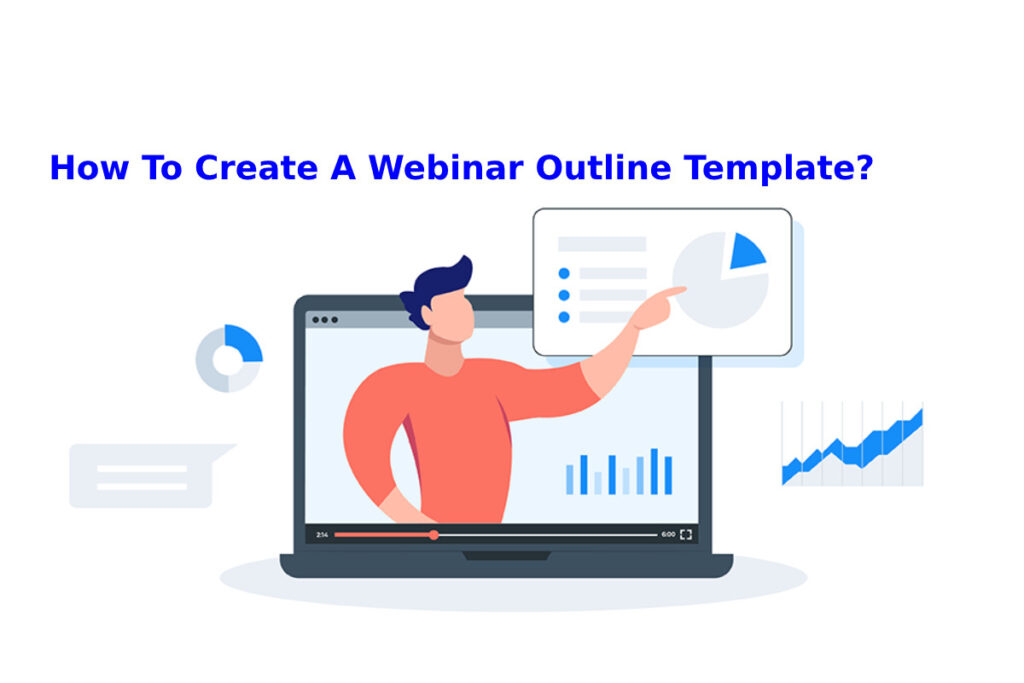 Why Use A Webinar Outline Template (And How to Customize It)