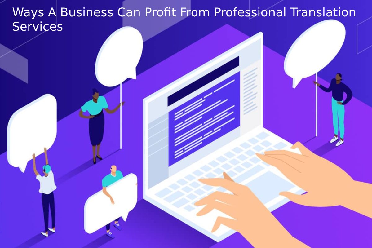 Ways A Business Can Profit From Professional Translation Services