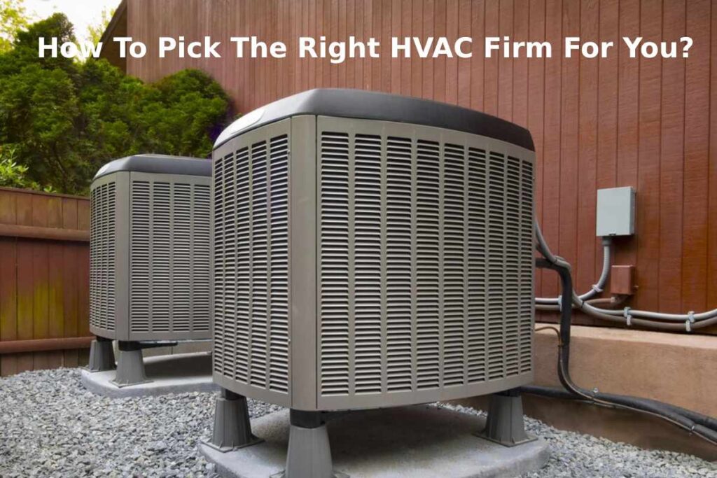 How To Pick The Right HVAC Firm For You?
