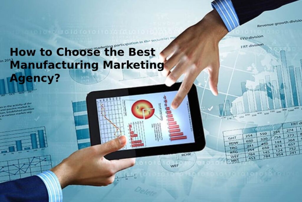 How to Choose the Best Manufacturing Marketing Agency?    