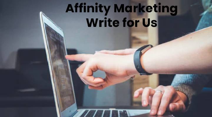 Affinity Marketing Write for Us