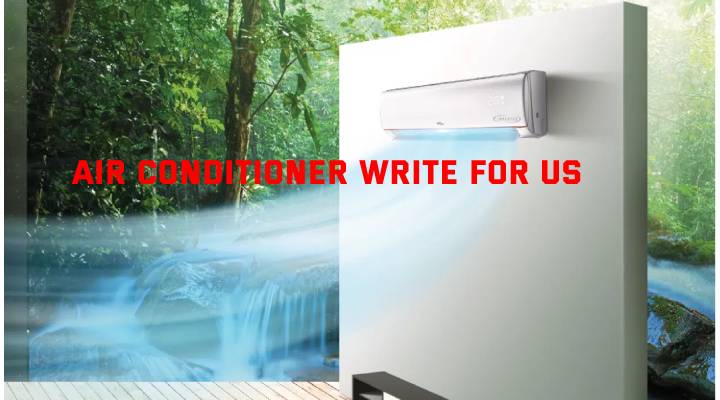 Air Conditioner Write for Us