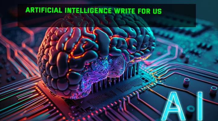 Artificial Intelligence Write For Us