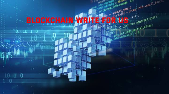 Blockchain Write For Us