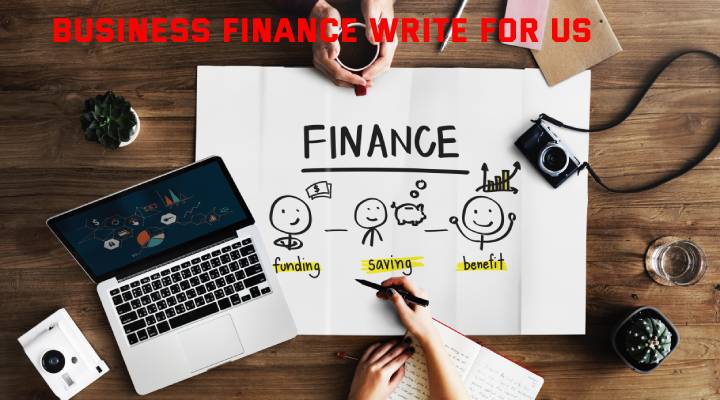 Business Finance Write for Us