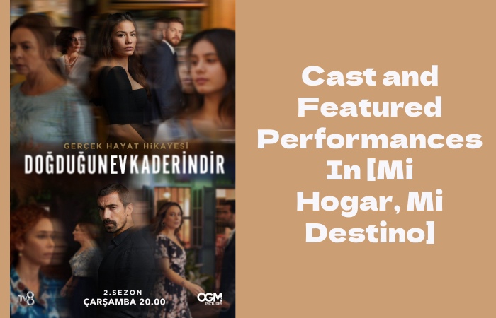 Cast and Featured Performances In [Mi Hogar, Mi Destino]