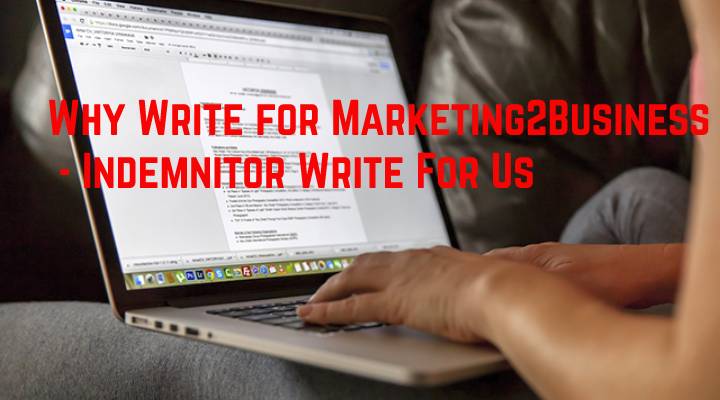 Why Write for Marketing2Business - Indemnitor Write For Us