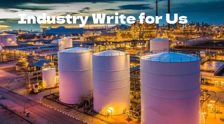 Industry Write for Us 