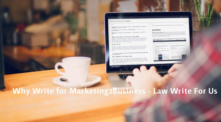 Why Write for Marketing2Business - Law Write For Us